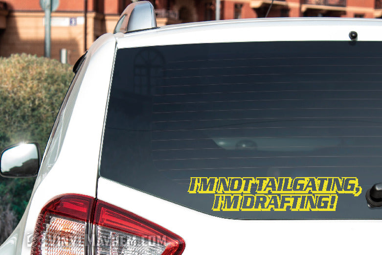 I'm Not tailgating I'm Drafting vinyl sticker
