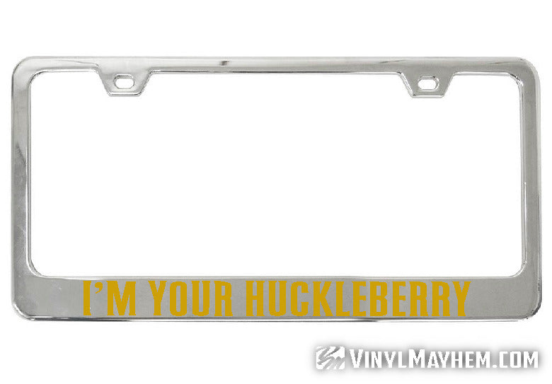 I&#39;m Your Huckleberry chrome license plate frame