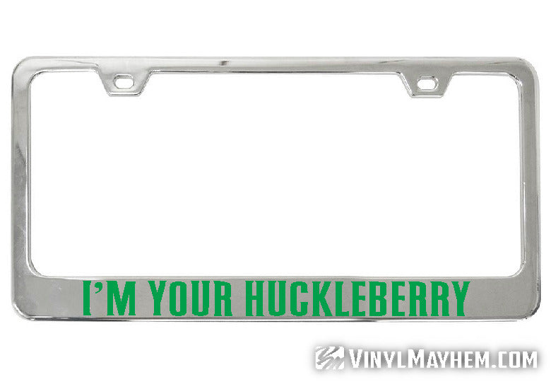 I&#39;m Your Huckleberry chrome license plate frame