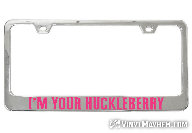 I&#39;m Your Huckleberry chrome license plate frame