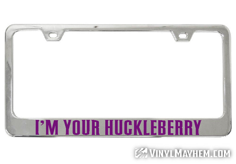 I&#39;m Your Huckleberry chrome license plate frame