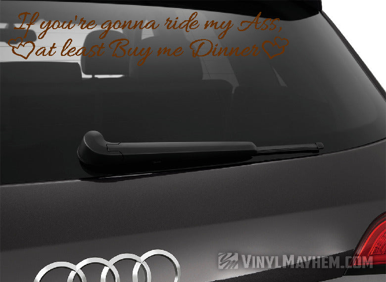 If You&#39;re Gonna Ride My Ass At Least Buy Me Dinner with hearts vinyl sticker