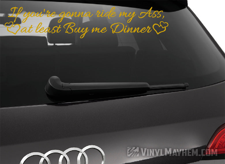 If You&#39;re Gonna Ride My Ass At Least Buy Me Dinner with hearts vinyl sticker