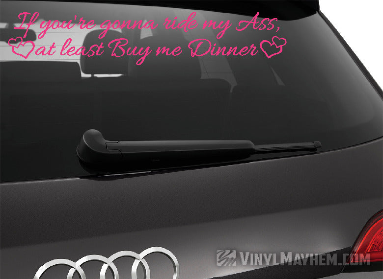 If You&#39;re Gonna Ride My Ass At Least Buy Me Dinner with hearts vinyl sticker