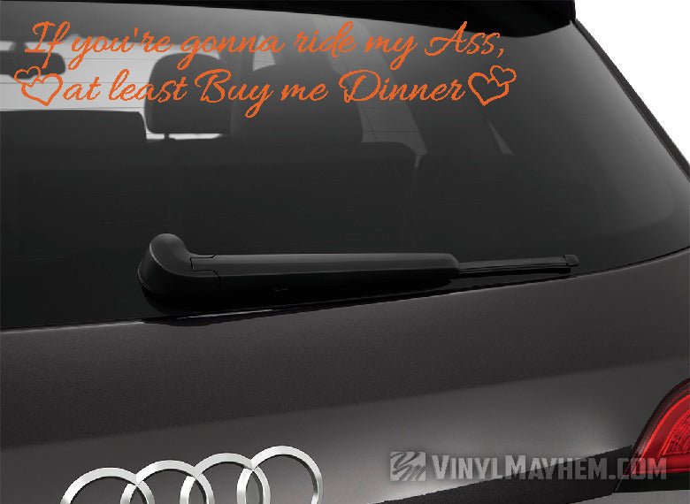 If You&#39;re Gonna Ride My Ass At Least Buy Me Dinner with hearts vinyl sticker