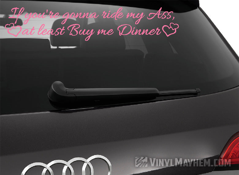 If You&#39;re Gonna Ride My Ass At Least Buy Me Dinner with hearts vinyl sticker