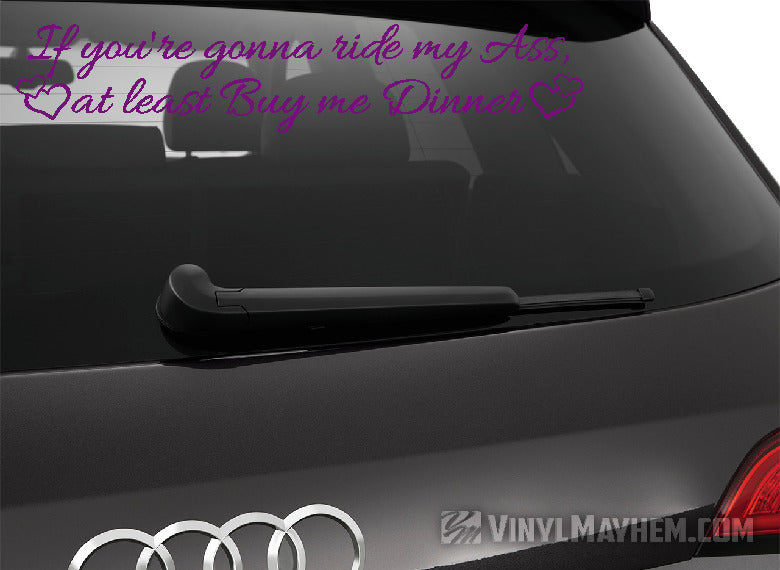 If You&#39;re Gonna Ride My Ass At Least Buy Me Dinner with hearts vinyl sticker