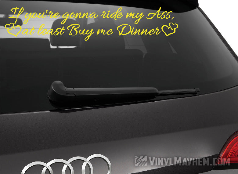 If You&#39;re Gonna Ride My Ass At Least Buy Me Dinner with hearts vinyl sticker