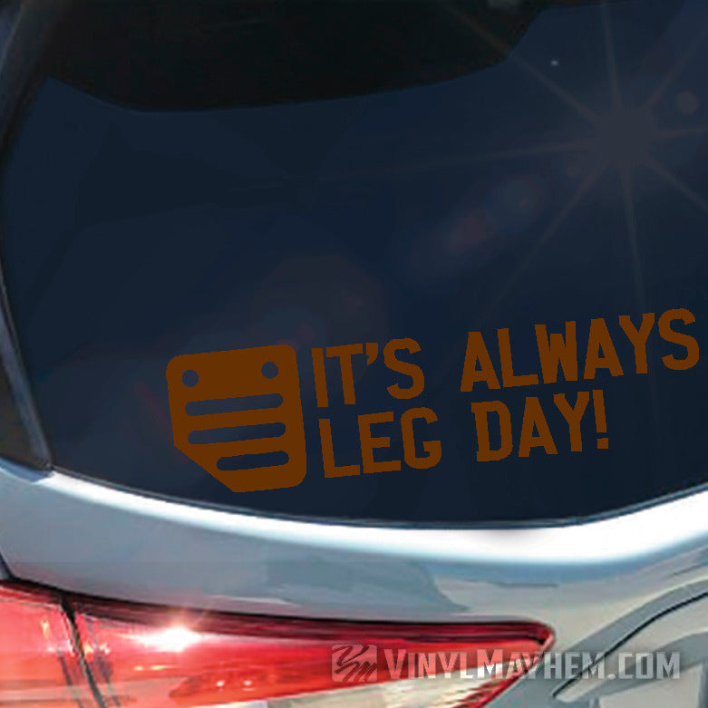 It&#39;s Always Leg Day clutch pedal vinyl sticker