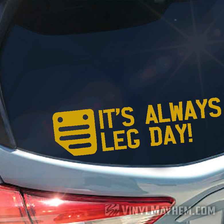 It&#39;s Always Leg Day clutch pedal vinyl sticker