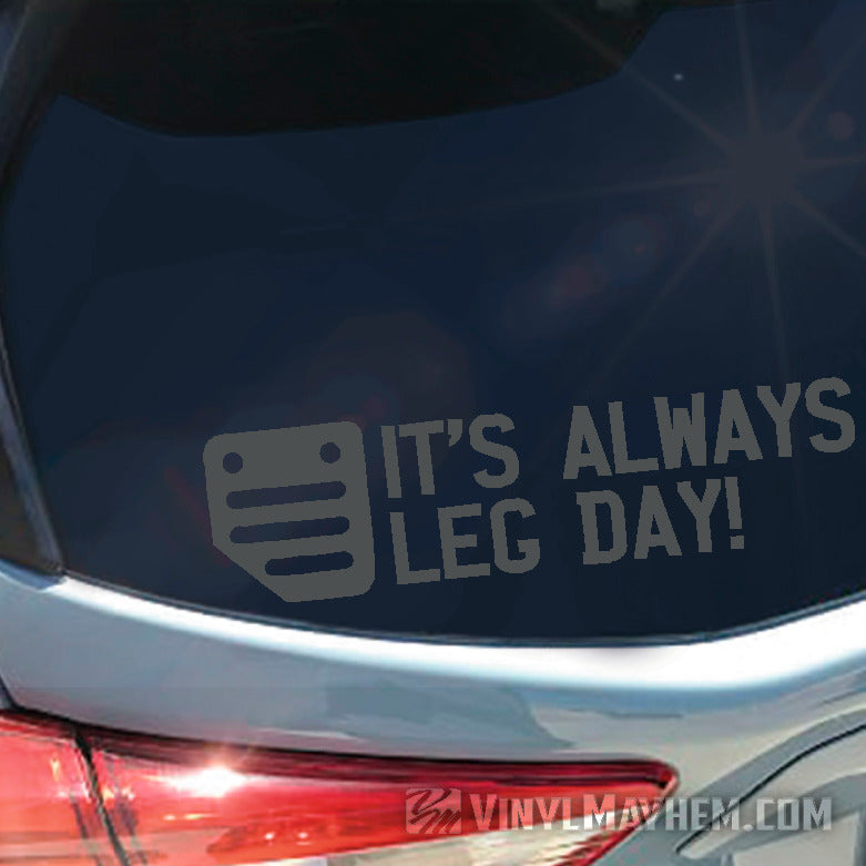 It&#39;s Always Leg Day clutch pedal vinyl sticker