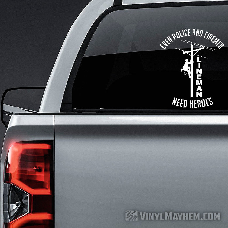 Lineman Even Police And Firemen Need Heroes vinyl sticker