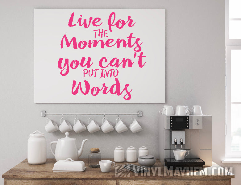 Live for the Moments You Can’t Put into Words vinyl sticker