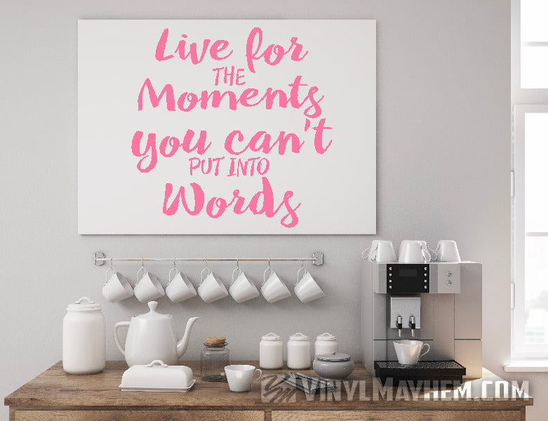 Live for the Moments You Can’t Put into Words vinyl sticker