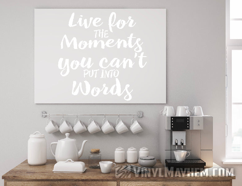Live for the Moments You Can’t Put into Words vinyl sticker