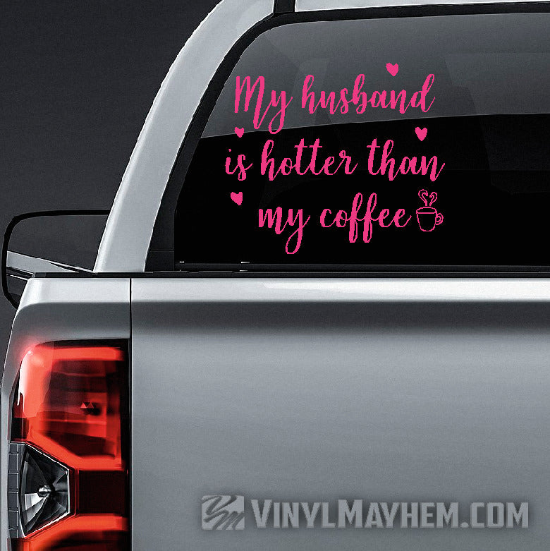 My husband is hotter than my coffee vinyl sticker