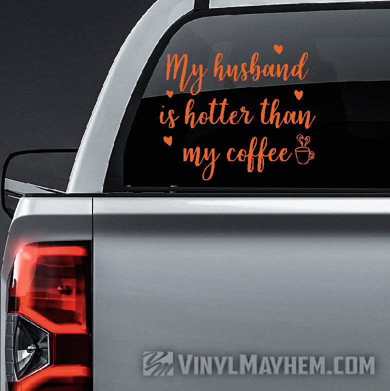 My husband is hotter than my coffee vinyl sticker