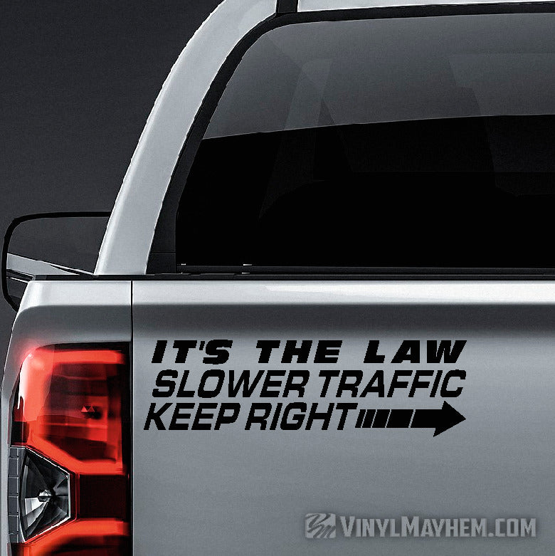 Slower Traffic Keep Right It&#39;s The Law vinyl sticker