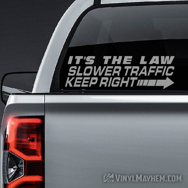 Slower Traffic Keep Right It&#39;s The Law vinyl sticker