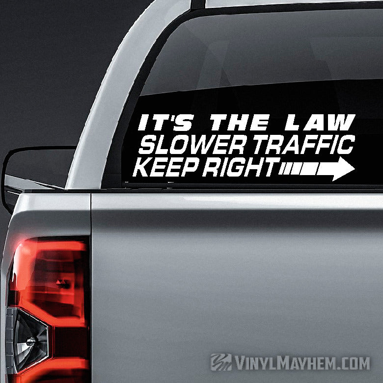 Slower Traffic Keep Right It's The Law vinyl sticker