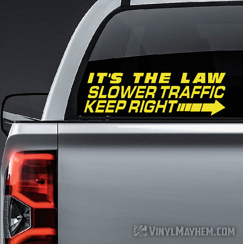 Slower Traffic Keep Right It&#39;s The Law vinyl sticker