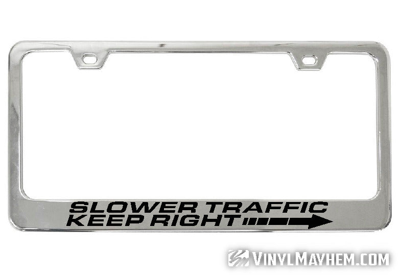 Slower Traffic Keep Right chrome license plate frame