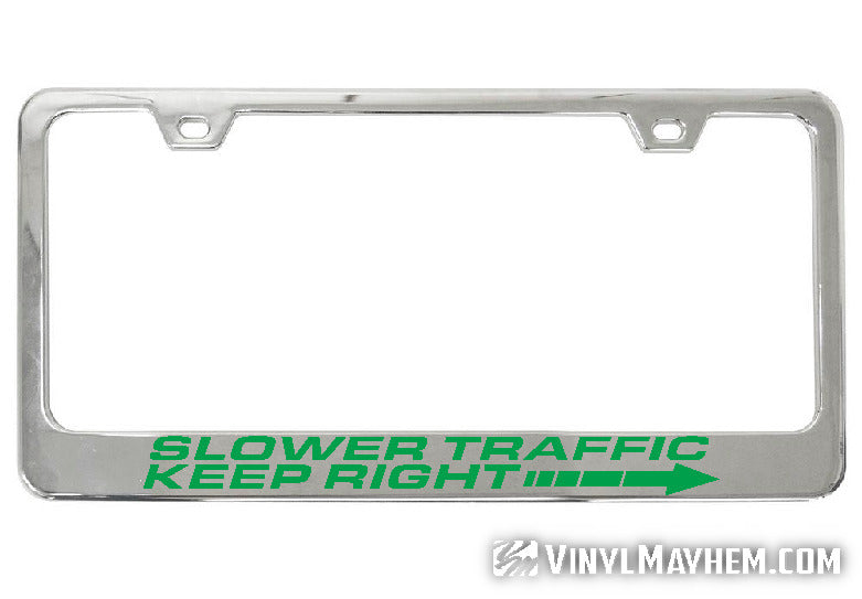 Slower Traffic Keep Right chrome license plate frame