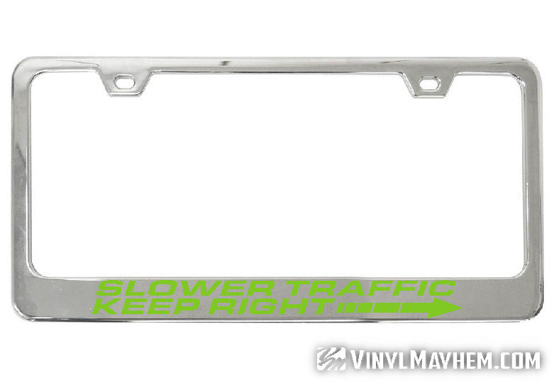 Slower Traffic Keep Right chrome license plate frame