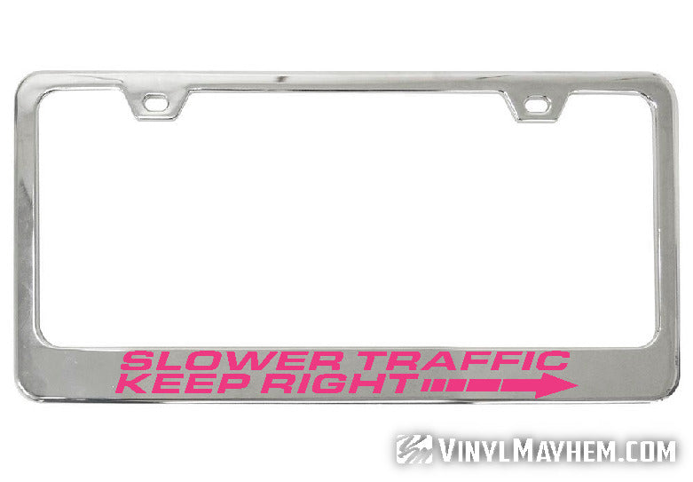 Slower Traffic Keep Right chrome license plate frame