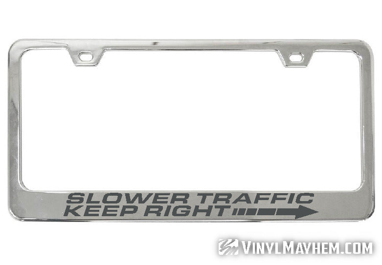 Slower Traffic Keep Right chrome license plate frame