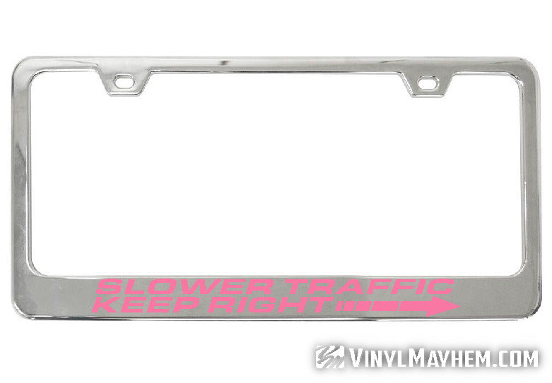 Slower Traffic Keep Right chrome license plate frame