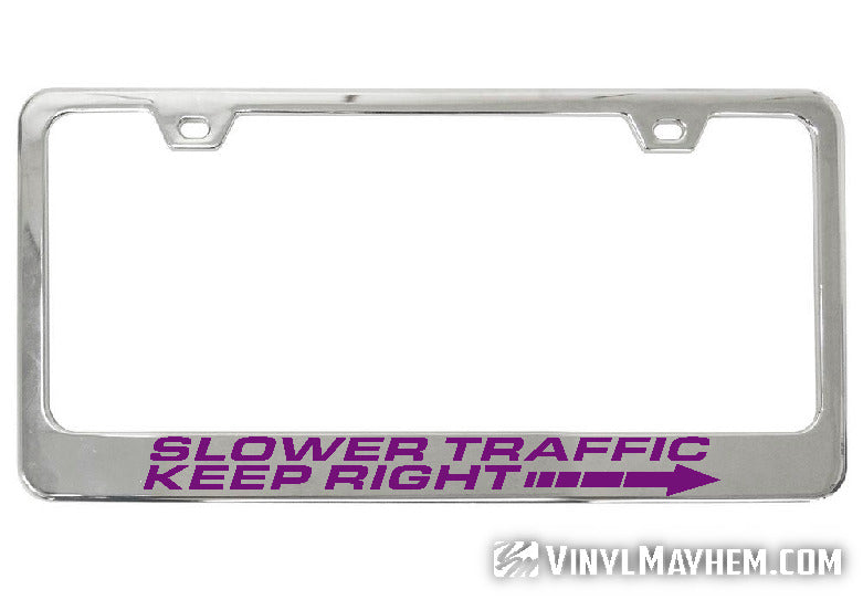 Slower Traffic Keep Right chrome license plate frame
