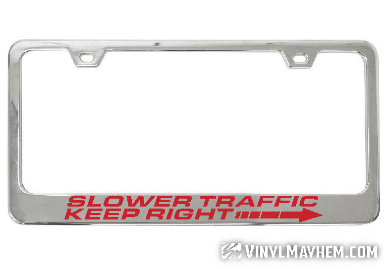 Slower Traffic Keep Right chrome license plate frame