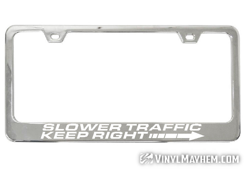 Slower Traffic Keep Right chrome license plate frame