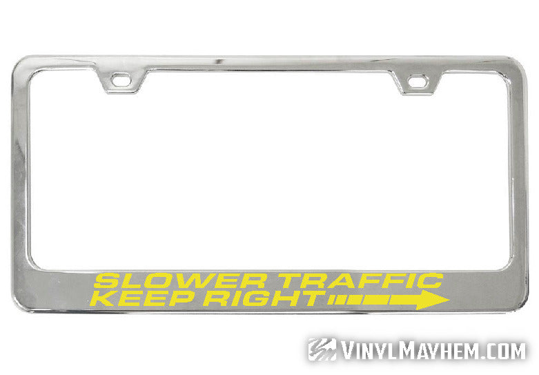 Slower Traffic Keep Right chrome license plate frame