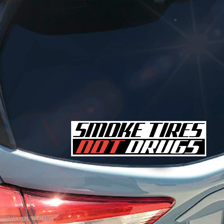 Smoke Tires Not Drugs sticker