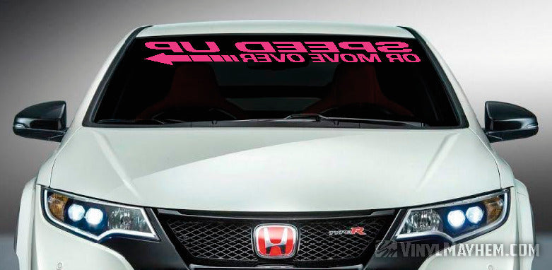Speed Up Or Move Over reversed windshield vinyl sticker