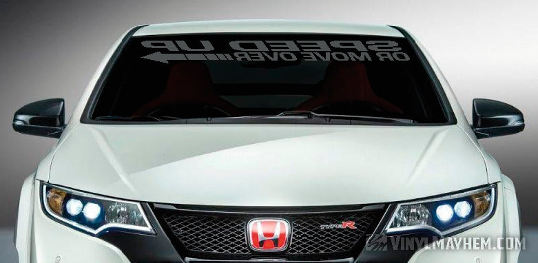Speed Up Or Move Over reversed windshield vinyl sticker