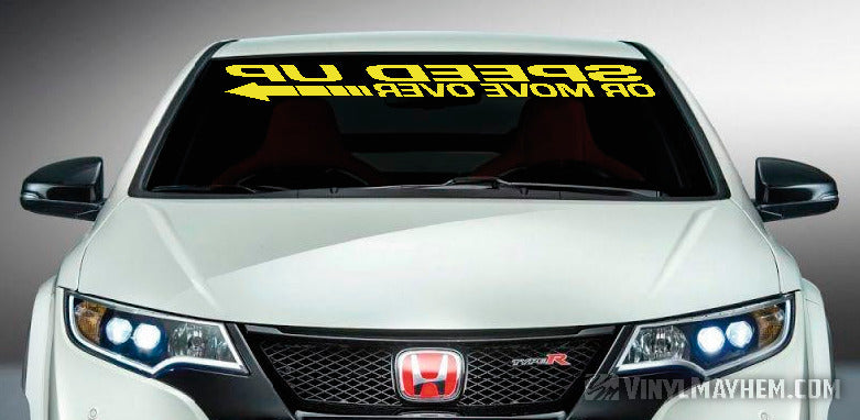 Speed Up Or Move Over reversed windshield vinyl sticker