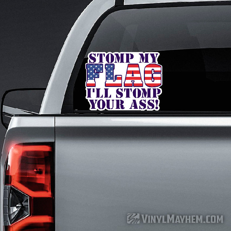 Stomp My Flag And I'll Stomp Your Ass American Flag sticker