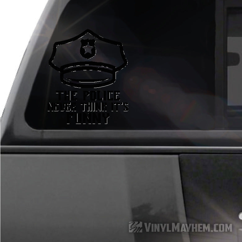 The Police Never Think It&#39;s Funny vinyl sticker