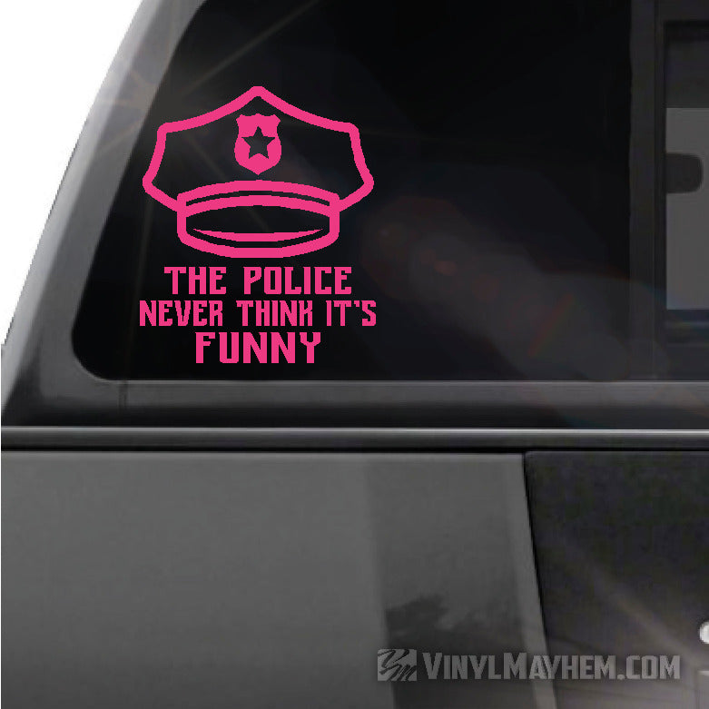 The Police Never Think It&#39;s Funny vinyl sticker