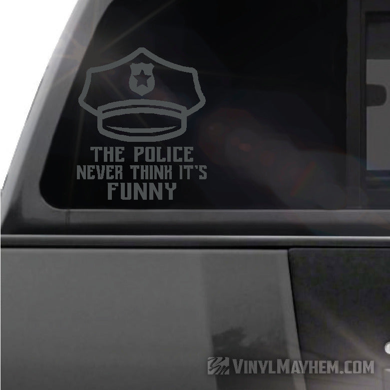The Police Never Think It&#39;s Funny vinyl sticker
