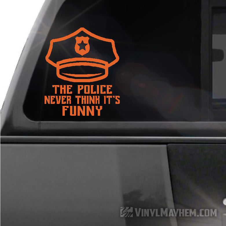 The Police Never Think It&#39;s Funny vinyl sticker