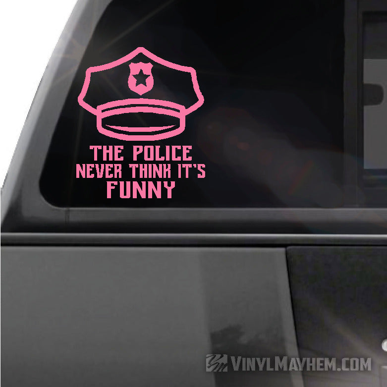 The Police Never Think It&#39;s Funny vinyl sticker