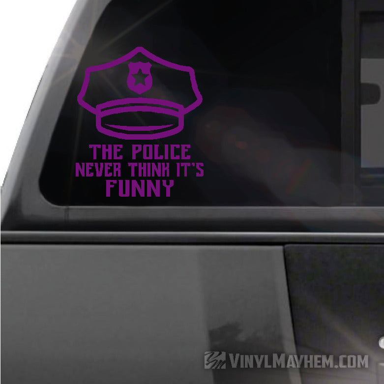 The Police Never Think It&#39;s Funny vinyl sticker