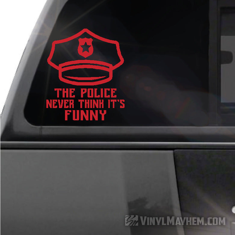 The Police Never Think It&#39;s Funny vinyl sticker
