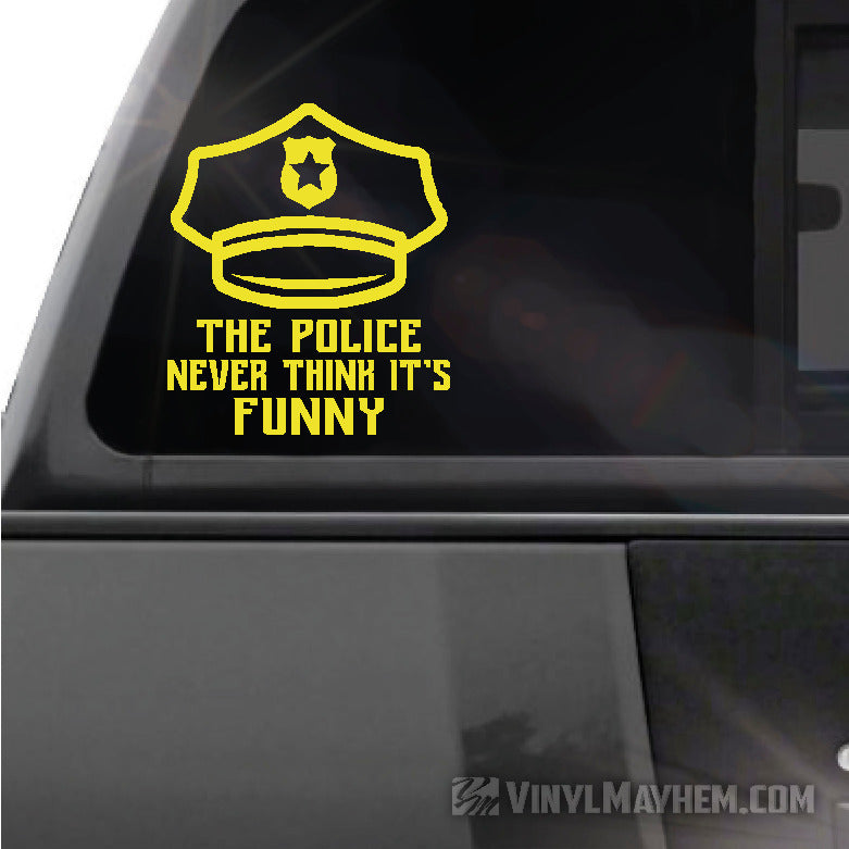 The Police Never Think It&#39;s Funny vinyl sticker