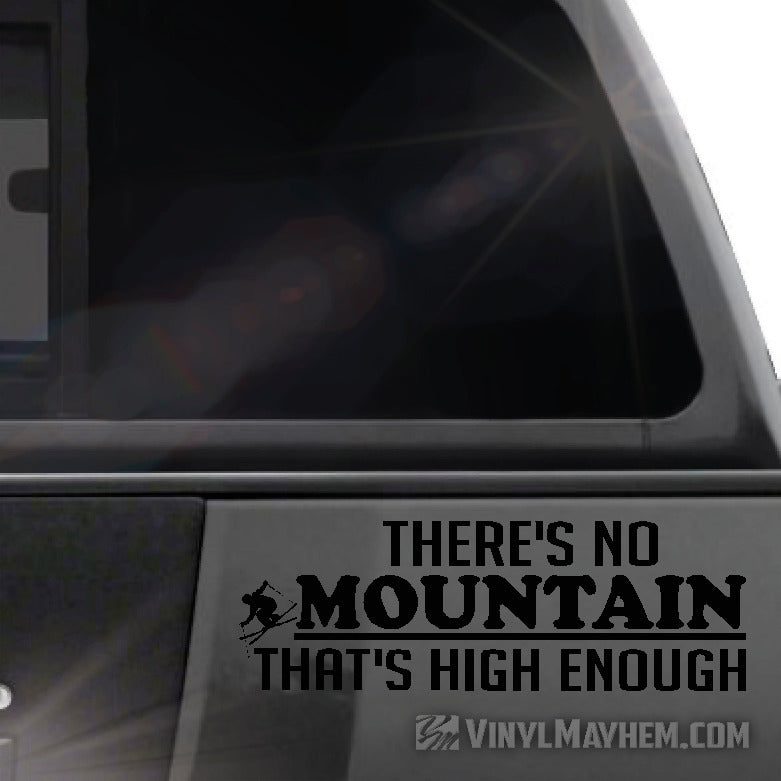There&#39;s no Mountain that&#39;s high enough Skier vinyl sticker