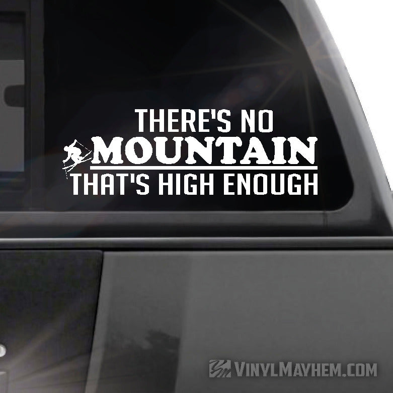 There's no Mountain that's high enough Skier vinyl sticker